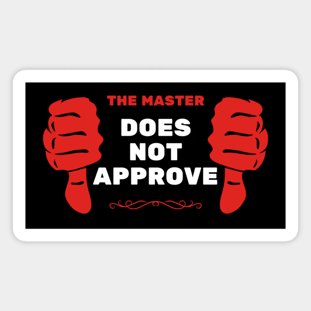 The Master Does Not Approve | Manos The Hands of Fate Magnet by Movie Vigilante